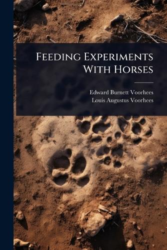 Feeding Experiments With Horses  by Edward Burnett Voorhees at Abbey's Bookshop, 