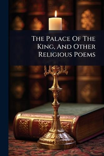 The Palace Of The King, And Other Religious Poems  by Anonymous at Abbey's Bookshop, 