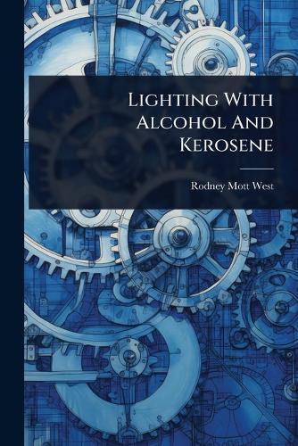 Lighting With Alcohol And Kerosene  by Rodney Mott West at Abbey's Bookshop, 