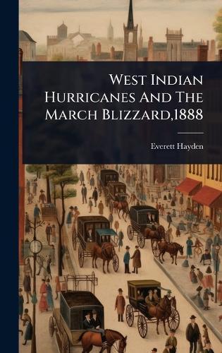 West Indian Hurricanes And The March Blizzard,1888  by Everett Hayden at Abbey's Bookshop, 