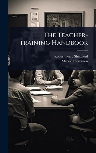 The Teacher-training Handbook  by Robert Perry Shepherd at Abbey's Bookshop, 