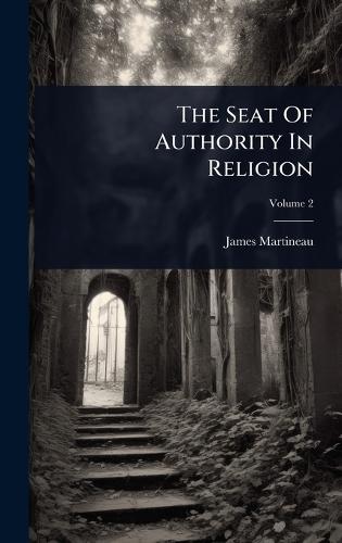 The Seat Of Authority In Religion  by James Martineau at Abbey's Bookshop, 