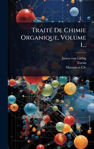 TraitÃ(c) De Chimie Organique, Volume 1...  by Justus Von Liebig at Abbey's Bookshop, 