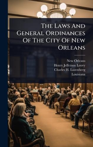 The Laws And General Ordinances Of The City Of New Orleans  by New Orleans (La ) at Abbey's Bookshop, 