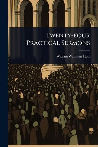 Twenty-four Practical Sermons  by William Walsham How at Abbey's Bookshop, 
