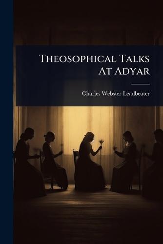Theosophical Talks At Adyar  by Charles Webster Leadbeater at Abbey's Bookshop, 