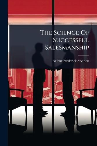 The Science Of Successful Salesmanship  by Arthur Frederick Sheldon at Abbey's Bookshop, 