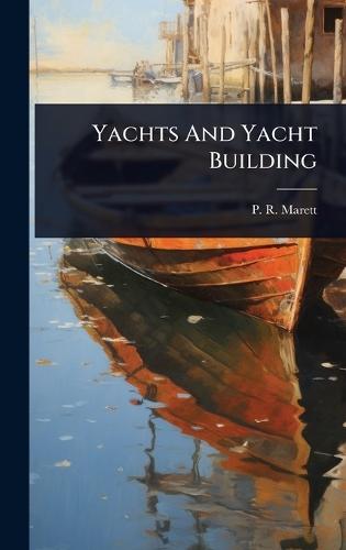 Yachts And Yacht Building  by P R Marett at Abbey's Bookshop, 