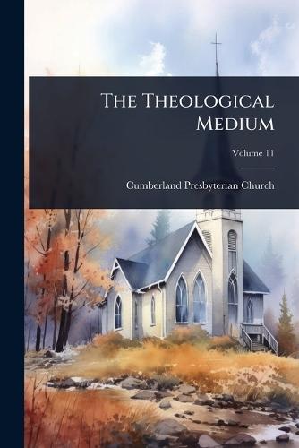 The Theological Medium  by Cumberland Presbyterian Church at Abbey's Bookshop, 
