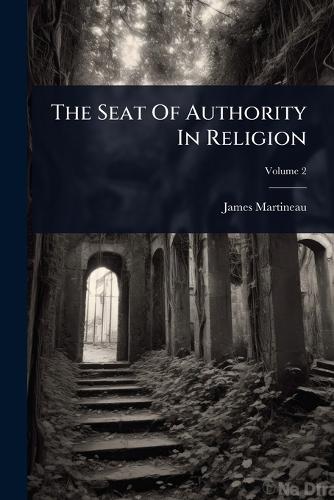 The Seat Of Authority In Religion  by James Martineau at Abbey's Bookshop, 