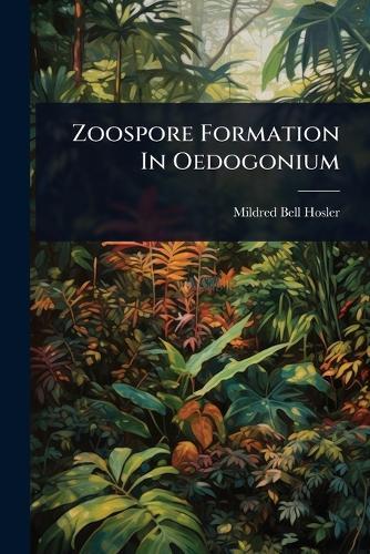 Zoospore Formation In Oedogonium  by Mildred Bell Hosler at Abbey's Bookshop, 