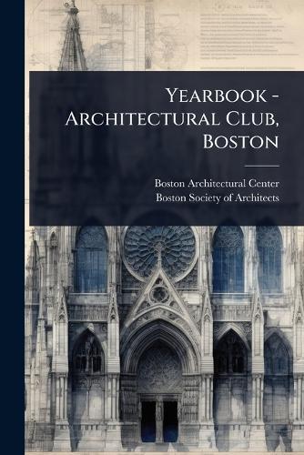 Yearbook - Architectural Club, Boston  by Boston Architectural Center at Abbey's Bookshop, 