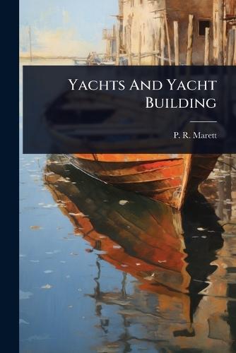 Yachts And Yacht Building  by P R Marett at Abbey's Bookshop, 