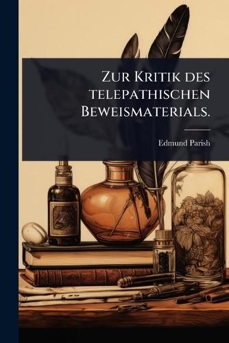 Zur Kritik des telepathischen Beweismaterials.  by Edmund Parish at Abbey's Bookshop, 