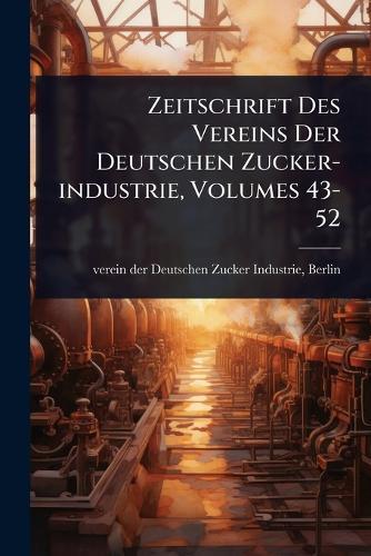 Zeitschrift Des Vereins Der Deutschen Zucker-industrie, Volumes 43-52  by Verein Der Deutschen Zucker-Industrie at Abbey's Bookshop, 