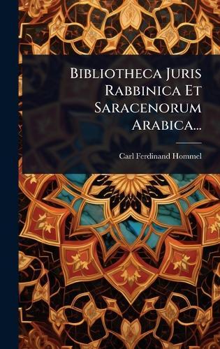 Bibliotheca Juris Rabbinica Et Saracenorum Arabica...  by Carl Ferdinand Hommel at Abbey's Bookshop, 