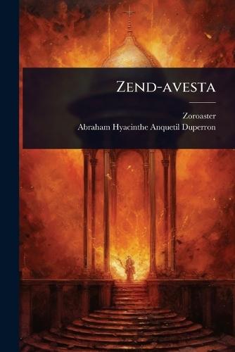 Zend-avesta  by Zoroaster at Abbey's Bookshop, 