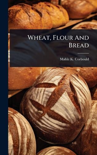 Wheat, Flour And Bread  by Mable K Corbould at Abbey's Bookshop, 