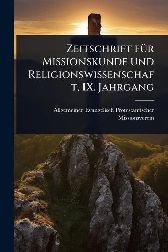 Zeitschrift fÃ1/4r Missionskunde und Religionswissenschaft, IX. Jahrgang  by Allgemeiner Evangelis Missionsverein at Abbey's Bookshop, 