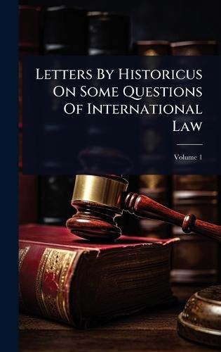 Letters By Historicus On Some Questions Of International Law  by Anonymous at Abbey's Bookshop, 