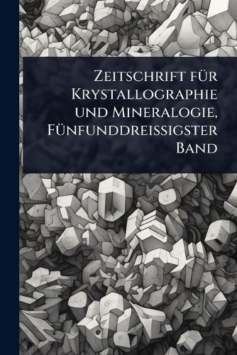 Zeitschrift fÃ1/4r Krystallographie und Mineralogie, FÃ1/4nfunddreissigster Band  by Anonymous at Abbey's Bookshop, 
