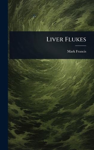 Liver Flukes  by Mark Francis at Abbey's Bookshop, 