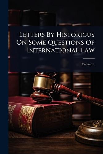 Letters By Historicus On Some Questions Of International Law  by Anonymous at Abbey's Bookshop, 