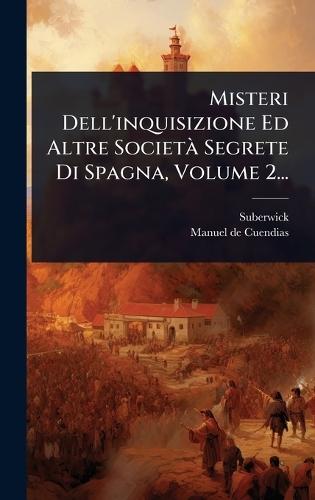 Misteri Dell'inquisizione Ed Altre SocietÃ Segrete Di Spagna, Volume 2...  by Suberwick (Mme De) at Abbey's Bookshop, 