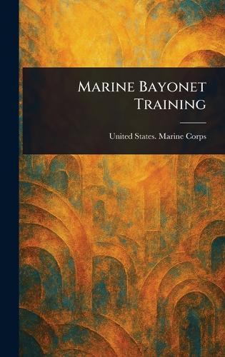 Marine Bayonet Training  by United States Marine Corps at Abbey's Bookshop, 