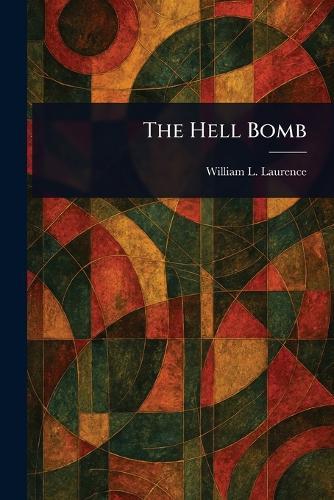 The Hell Bomb  by William L (William Leonard) Laurence at Abbey's Bookshop, 