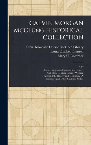 CALVIN MORGAN McClung HISTORICAL COLLECTION  by Knoxville Tenn Lawson McGhee Library at Abbey's Bookshop, 