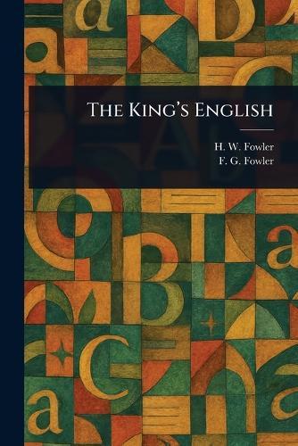 The King's English  by H W (Henry Watson) Fowler at Abbey's Bookshop, 