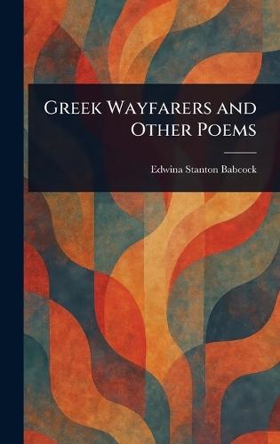 Greek Wayfarers and Other Poems  by Edwina Stanton Babcock at Abbey's Bookshop, 