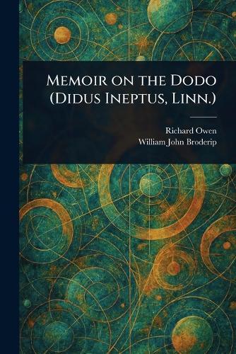 Memoir on the Dodo (Didus Ineptus, Linn.)  by Richard Owen at Abbey's Bookshop, 