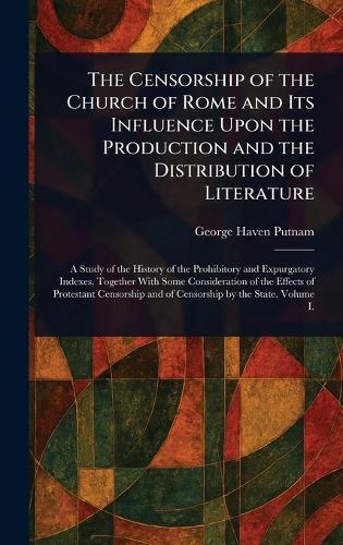 The Censorship of the Church of Rome and Its Influence Upon the Production and the Distribution of Literature  by George Haven Putnam at Abbey's Bookshop, 