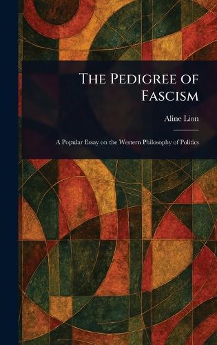 The Pedigree of Fascism  by Aline Lion at Abbey's Bookshop, 