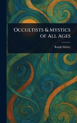 Occultists & Mystics of All Ages  by Ralph Shirley at Abbey's Bookshop, 