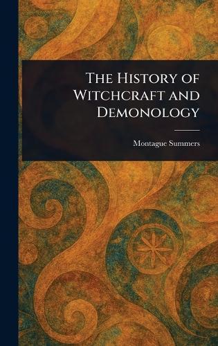 The History of Witchcraft and Demonology  by Montague Summers at Abbey's Bookshop, 
