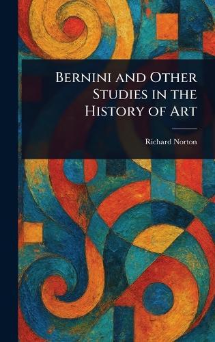 Bernini and Other Studies in the History of Art  by Richard Norton at Abbey's Bookshop, 