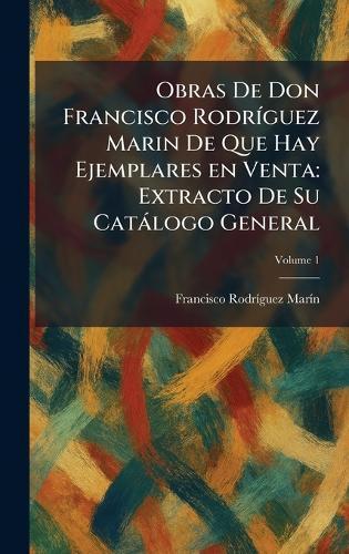 Obras De Don Francisco RodrÃ-guez Marin De Que Hay Ejemplares en Venta: Extracto De Su Catàlogo General  by Francisco Rodrã-Guez Marã-N at Abbey's Bookshop, 