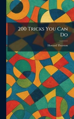 200 Tricks You Can Do  by Howard Thurston at Abbey's Bookshop, 