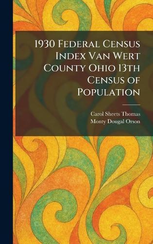 1930 Federal Census Index Van Wert County Ohio 13th Census of Population  by Carol Sheets Thomas at Abbey's Bookshop, 
