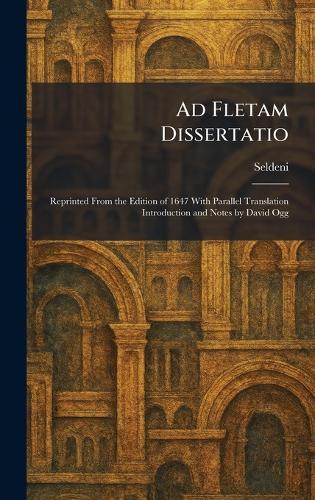Ad Fletam Dissertatio: Reprinted From the Edition of 1647 With Parallel Translation Introduction and Notes by David Ogg  by Seldeni at Abbey's Bookshop, 