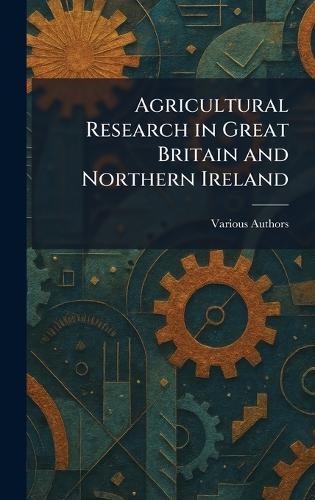Agricultural Research in Great Britain and Northern Ireland  by Organising Committee of the Conference at Abbey's Bookshop, 