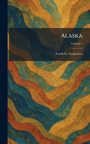 Alaska  by Frank G Carpenter at Abbey's Bookshop, 