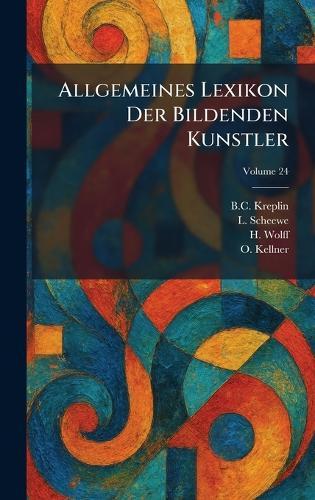 Allgemeines Lexikon Der Bildenden Kunstler  by B C Kreplin at Abbey's Bookshop, 