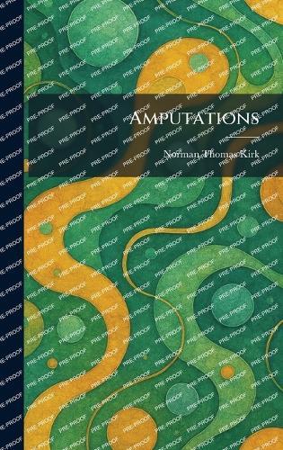 Amputations  by Norman Thomas Kirk at Abbey's Bookshop, 