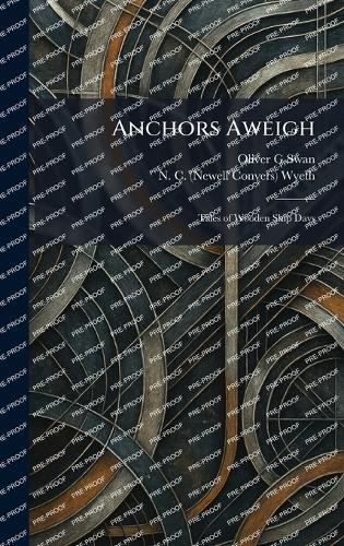 Anchors Aweigh: Tales of Wooden Ship Days  by Oliver G Swan at Abbey's Bookshop, 