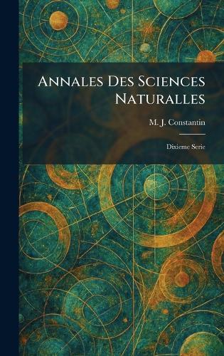 Annales Des Sciences Naturalles: Dixieme Serie  by M J Constantin at Abbey's Bookshop, 