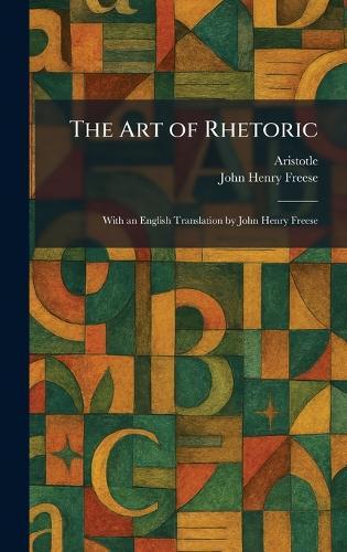 The Art of Rhetoric: With an English Translation by John Henry Freese  by Aristotle at Abbey's Bookshop, 